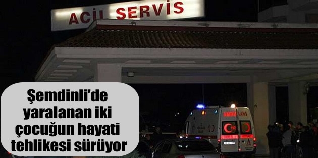 Şemdinli’de yaralanan iki çocuğun hayati tehlikesi sürüyor