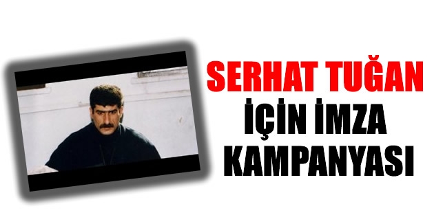 Serhat Tuğan için imza kampanyası