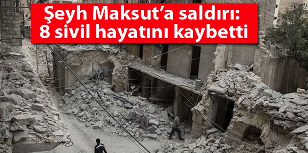 Şeyh Maksut’a saldırı: 8 sivil hayatını kaybetti