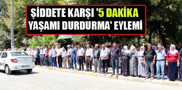 Şiddete karşı '5 dakika yaşamı durdurma' eylemi