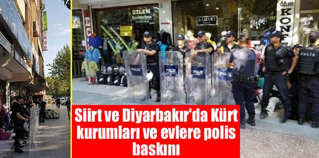 Siirt ve Diyarbakır'da Kürt kurumları ve evlere polis baskını