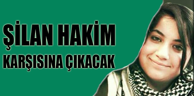 Şilan hakim karşısına çıkacak