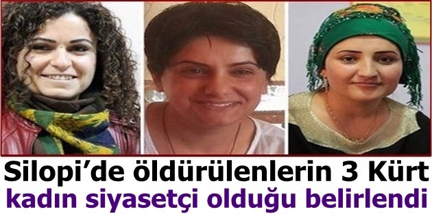 Silopi’de öldürülenlerin 3 Kürt kadın siyasetçi olduğu belirlendi 