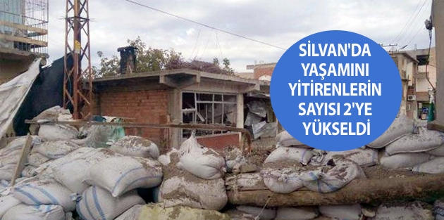 Silvan'da yaşamını yitirenlerin sayısı 2'ye yükseldi