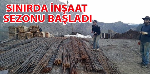 Sınırda İnşaat Sezonu Başladı