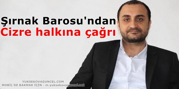 Şırnak Barosu'ndan Cizre halkına çağrı