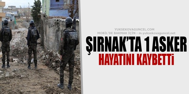 Şırnak'ta 1 Asker Hayatını Kaybetti