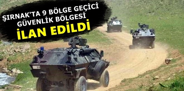 Şırnak’ta 9 bölge geçici güvenlik bölgesi ilan edildi