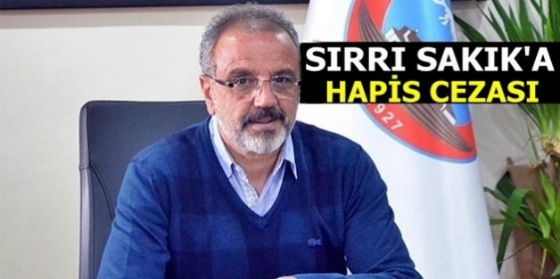 Sırrı Sakık’a hapis cezası