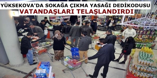 Yüksekova'da Sokağa Çıkma Yasağı Dedikodusu,Vatandaşları Telaşlandırdı