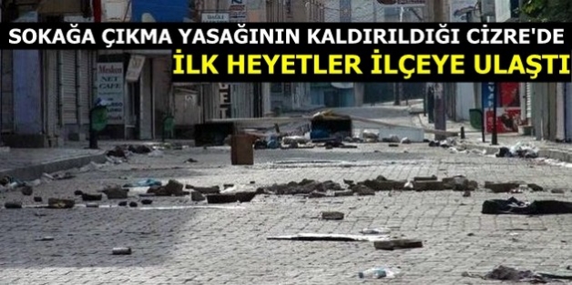 Sokağa çıkma yasağının kaldırıldığı Cizre'de ilk heyetler ilçeye ulaştı