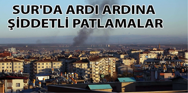 Sur'da ardı ardına şiddetli patlamalar