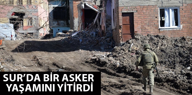 Sur’da bir asker yaşamını yitirdi