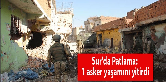 Sur'da Patlama: 1 asker yaşamını yitirdi