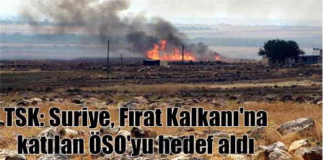 Suriye, Fırat Kalkanı'na katılan ÖSO'yu hedef aldı