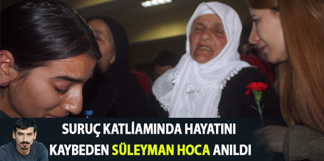 Suruç Katliamında Hayatını Kaybeden Süleyman Hoca Anıldı