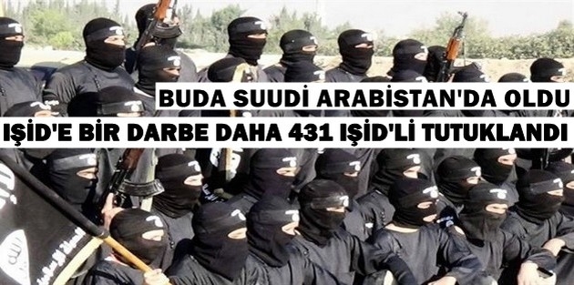 Suudi Arabistan 431 IŞİD çete üyesi tutuklandı