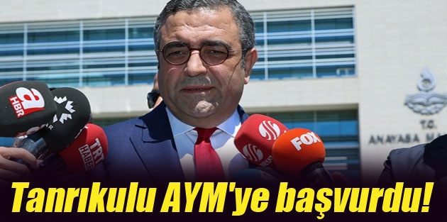 Tanrıkulu AYM'ye başvurdu!