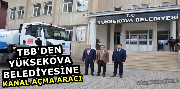 TBB'den Yüksekova Belediyesine kanal açma aracı