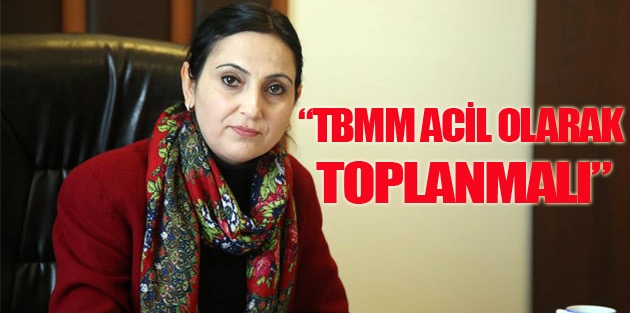 “TBMM acil olarak toplanmalı”