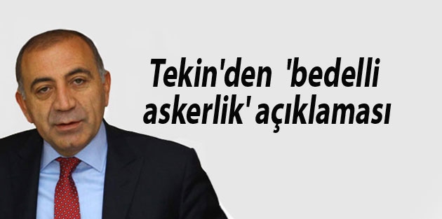 Tekin'den 'bedelli askerlik' açıklaması