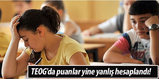 TEOG'da puanlar yine yanlış hesaplandı!