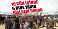 10 gün içinde 6 bine yakın kişi geri döndü