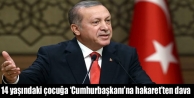 14 yaşındaki çocuğa ‘Cumhurbaşkanı’na hakaret’ten...