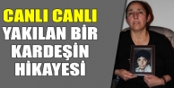 16’sında canlı canlı yakılan bir kardeşin hikayesi