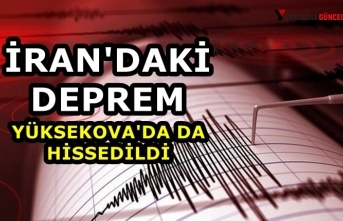 İran'daki deprem Yüksekova'da da hissedildi