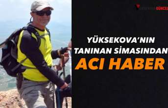 Yüksekova'nın Tanınan Simasından Acı Haber