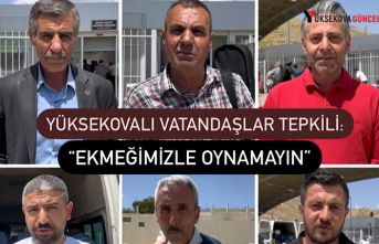 Yüksekovalı Vatandaşlar Tepkili: “Ekmeğimizle Oynamayın”