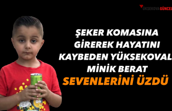 Şeker Komasına girerek hayatını kaybeden Yüksekovalı minik Berat sevenlerini üzdü