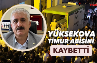 Yüksekova Timur Sevi’yi Kaybetti