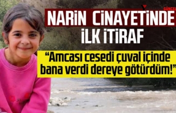 Narin cinayetinde itiraf: Amcası cesedi bana verdi...