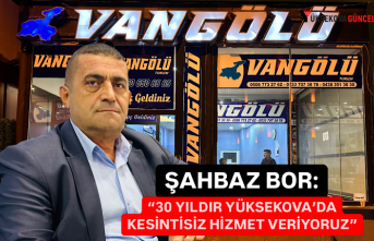 Şahbaz Bor: “30 Yıldır Yüksekova’da Kesintisiz...