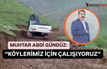 Yüksekova’nın köylerinin yol ve su kanalları...