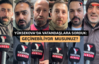 Yüksekova'da Vatandaşlara sorduk: Geçinebiliyor musunuz?