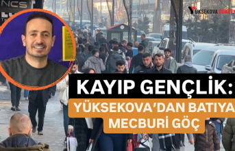 Kayıp Gençlik: Yüksekova’dan Batı’ya Mecburi...