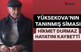 Yüksekova’nın Tanınmış Siması Hikmet Durmaz...