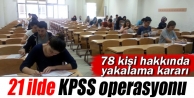 21 ilde KPSS operasyonu