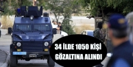 34 ilde 1050 kişi gözaltına alındı