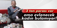 3 ton parasını teslim edebileceği eş arıyor