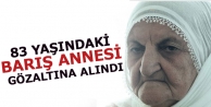 83 yaşındaki Barış Annesi gözaltına alındı