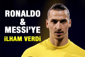 RONALDO VE MESSİ'Yİ İLHAM VERDİ