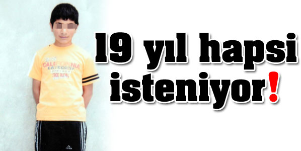 14 YAŞINDAKİ ÇOCUK İÇİN 19 YIL HAPİS!