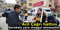 'Acil Çağrı hattını gereksiz yere meşgul etmeyelim'