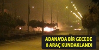 Adana'da bir gecede 8 araç kundaklandı