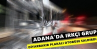 Adana'da ırkçı grup Diyarbakır plakalı otobüse...