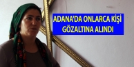 Adana'da onlarca kişi gözaltına alındı